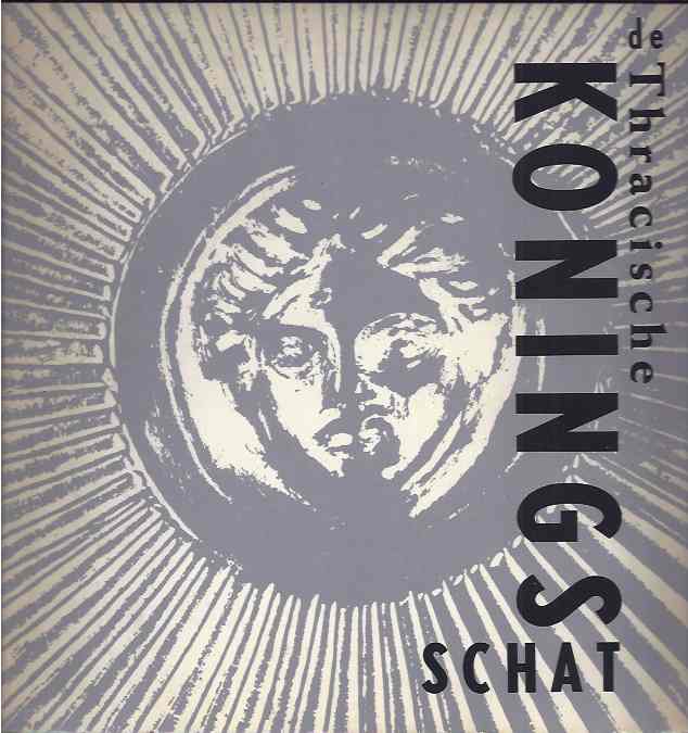 Vrieze, John (red.) - De Thracische Koningsschat. Tentoonstellingscatalogus.