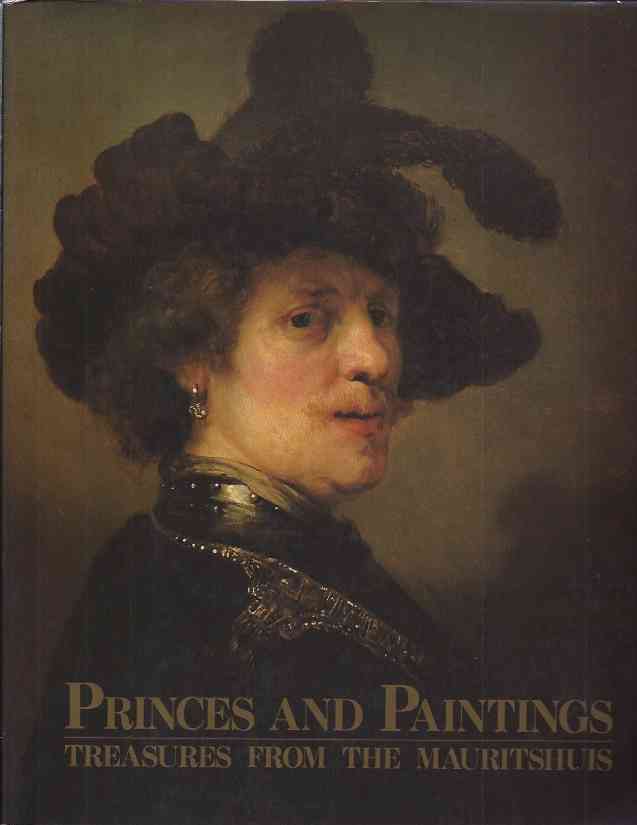 Broos, Ben. - Princes and Paintings. Treasures from the Mauritshuis. Palace Huis ten Bosch Museum, December 4th  1992 - August 31st 1993.