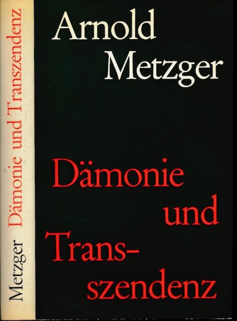 Metzger, Arnold - Dmonie und Transzendenz.
