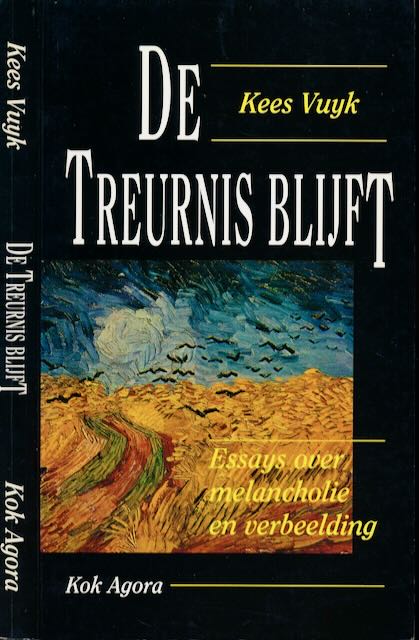 Vuyk, Kees - De Treurnis blijft: Essays over melancholie en de verbeelding.