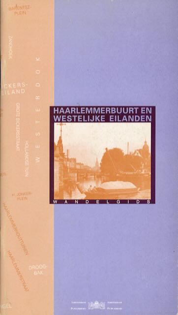 Lemmens, Olaf & Frans Hupsch, Rob de Vries. (redactie) - Haarlemmerbuurt en Westelijke Eilanden.