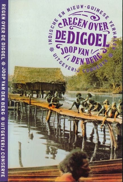 Berg, Joop van den. - Regen over de Digoel: Indische en Nieuw-Guinese verhalen.