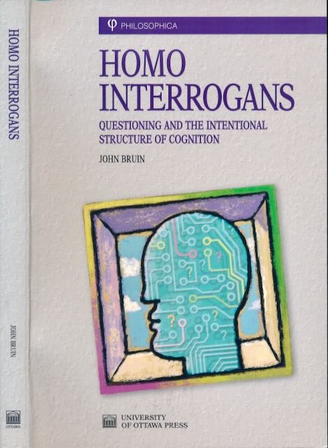 Bruin, John - Homo Interrogans: Questioning and the intentional structure of cognition.