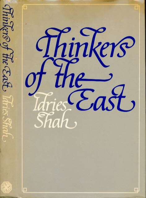 Shah,Idries - Thinkers of the East: Studies in Experientialism.