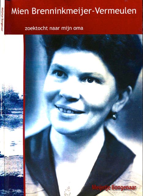 Bongenaar, Meijntje - Mien Brenninkmeijer-Vermeulen: Zoektocht naar mijn Oma.