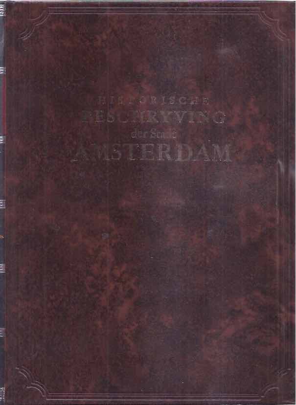 Dapper, O - Historische Beschryving der Stadt Amsterdam: waer in de Voornaemste geschiedenissen (na een kort verhael van gansch Hollant en d'omleggende Dorpen, als Ambachts-heerlijkheden, onder deze Stadt geelegen) etc.etc.