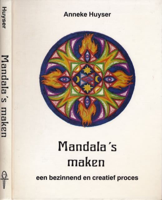 Huyser, Anneke. - Mandala's maken: Een bezinnend en creatief proces.