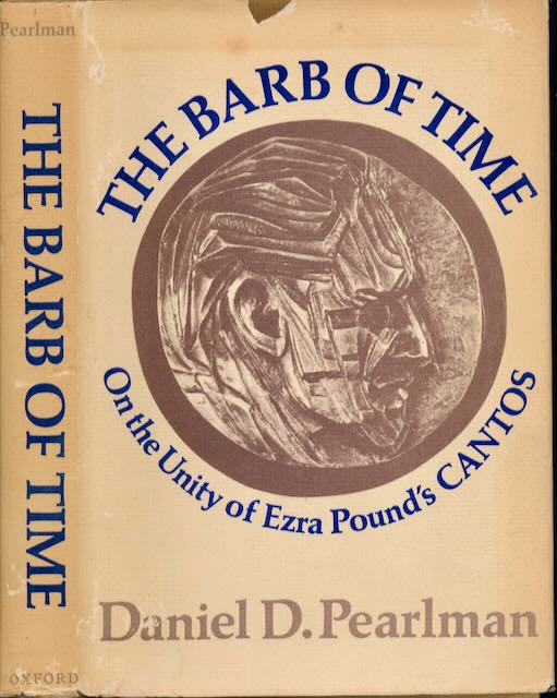 Pearlman, Daniel D - The Barb of Time: On the unity of Ezra Pound's Cantos.