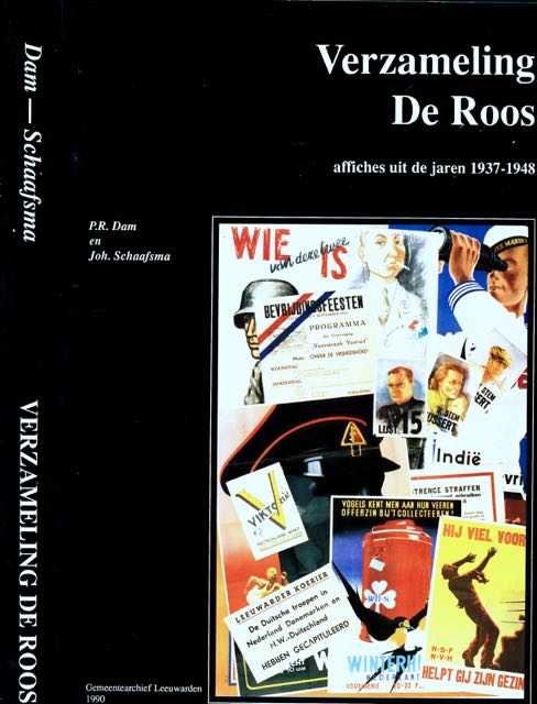 Dam, P.R. & Joh. Schaafsma (samenstelling) - Verzameling De Roos: Affiches uit de jaren 1937-1948.
