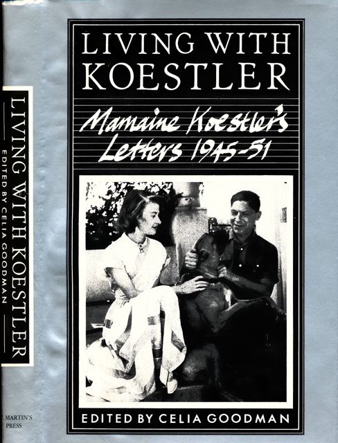 Goodman, Ceclia (editor). - Living with Koestler: Mamaine Koestler 's Letters 1945-1951.