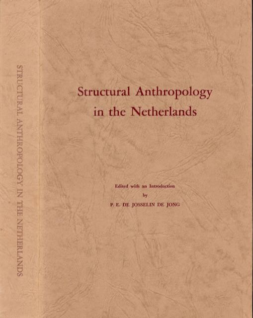Jong, Josselin de ( editor) - Structural Anthropology in the Netherlands: A reader.