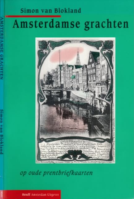 Blokland, Simon van - Amsterdamse grachten: Op oude prentbriefkaarten.
