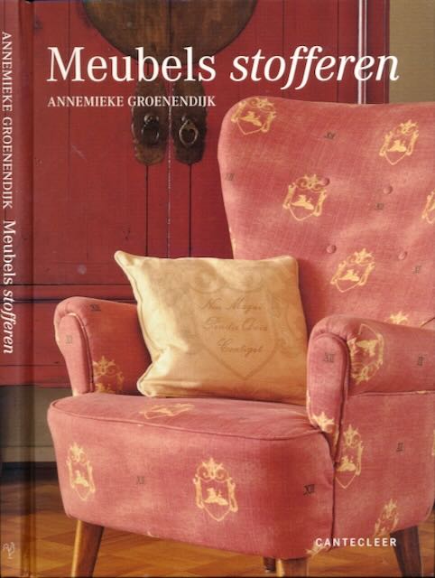 Groenendijk, Annemieke - Meubels stofferen.