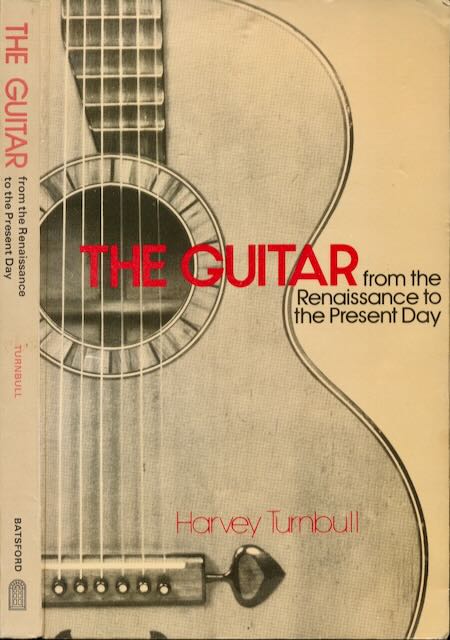 Turnbull, Harvey - The Guitar: From the Renaissance to the Present Day.