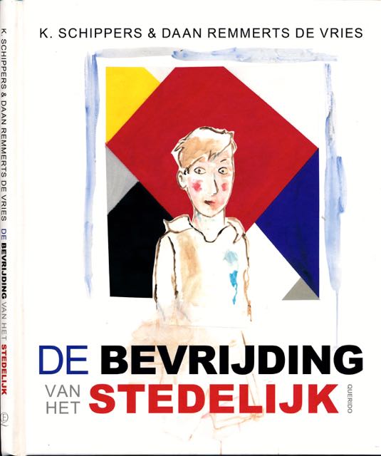 Schippers, K & Daan Remmerts de Vries - De Bevrijding van het Stedelijk.