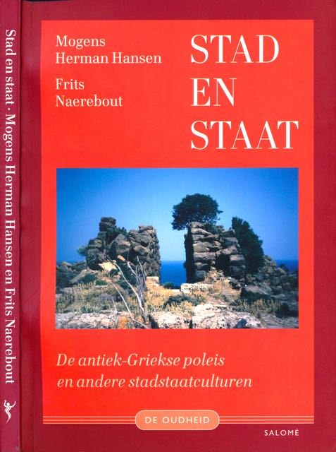 Hansen, Mogens Herman & Frits Naerebout - Stad en Staat: De antiek-Griekse poleis en andere stadstaatsculturen.