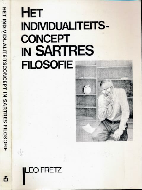 Fretz, Leo. - Het Individualistische Concept in Sartres Filosofie.