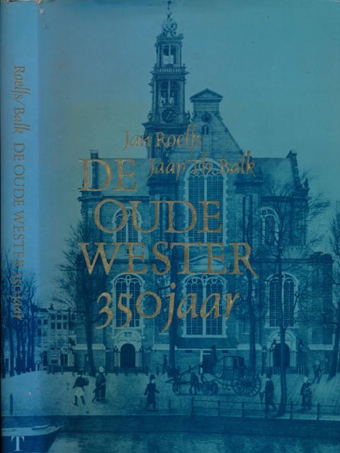 Roelfs, Jan & Balk, Jaap Th - De Oude Wester 350 jaar.