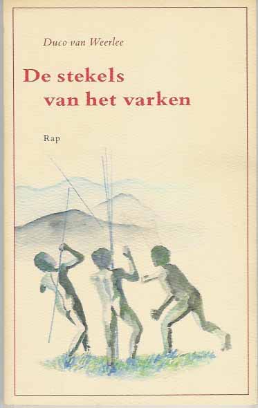 Weerlee, Duco van - De Stekels van het Varken. Brieven uit Bali en Baliem.