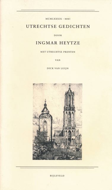 Heytze, Ingmar - Utrechtse Gedichten: Met Utrechtse prenten van Dick van Luijn.