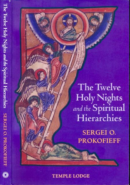 Prokofieff, Sergei - The Twelve Holy Nights and the Spiritual Hierarcies.