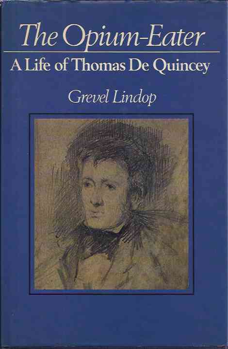 Lindop, Grevel. - The Opium-Eater. A life of Thomas De Quincey.