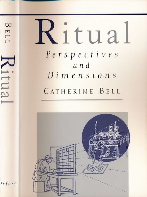Bell, Catherine - Ritual: Perspectives and Dimensions.