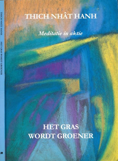 Hanh, Thich Nhat - Het Gras wordt Groener: Meditatie in aktie.