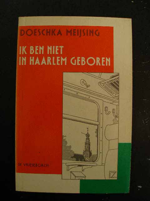 MEIJSING, DOESCHKA. - Ik ben niet in Haarlem geboren.