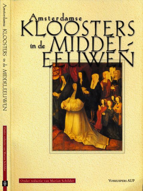 Schilder, Marian (redactie). - Amsterdamse Kloosters in de Middeleeuwen.