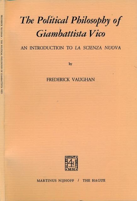 Vaughan, Frederick - The Political Philosophy of Giambattista Vico: An introduction to la Scienza Nuova.