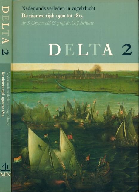 Groenveld, S & G.J. Schutte. - Delta 2: De nieuwe tijd: 1500 tot 1813.