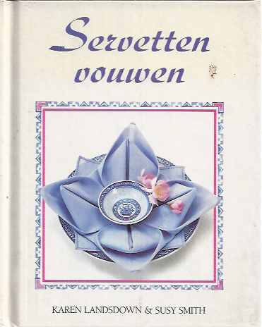 Landsdown, Karen & Smith, Suzy - Servetten Vouwen.