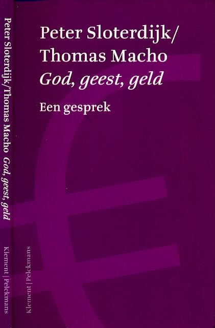 Sloterdijk, Peter & Thomas Macho - God, Geest, Geld: Een gesprek onder leiding van Manfred Osten.