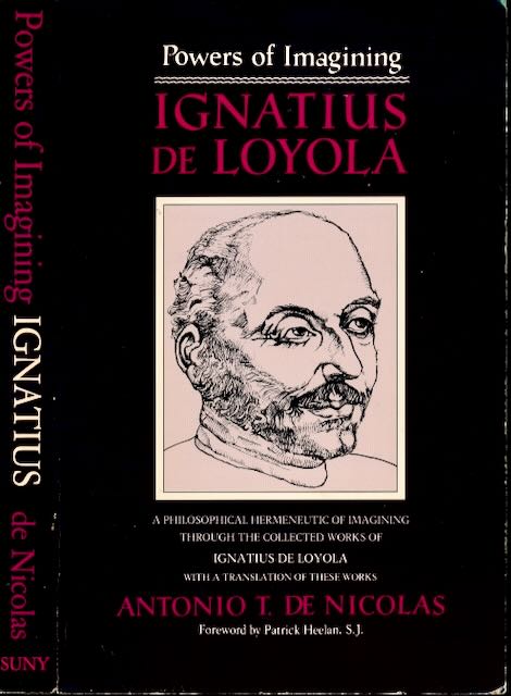Nicols, Antonio T - Ignatius de Loyola: A philosophical hermeneutic of imagining through the collected works of Iganatius de Loyola.