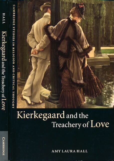 Hall, Amy Laura - Kierkegaard and the Treachery of Love.