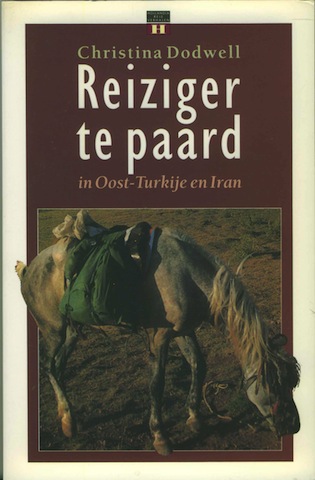 Dodwell, Christina - Reiziger te Paard in Oost-Turkije en Iran.