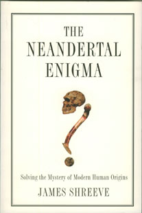 Shreeve, James - The Neanderthal Enigma: Solving the mystery of modern human origins.