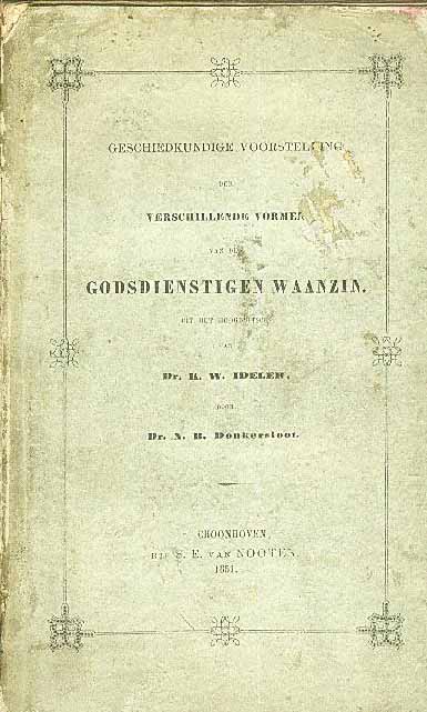 Ideler, Dr. K.W. - Geschiedkundige voorstelling der verschillende vormen van den Godsdienstige Waanzin. [Die Religise Wahnsinn, erlutert durch krankengeschichten.].