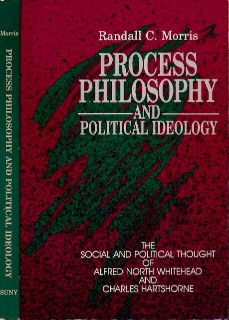 Morris, Randall C. - Process Philosophy and Political Ideology: The sosial and political thought of Alfred North Whitehead and Charles Hartshorne.