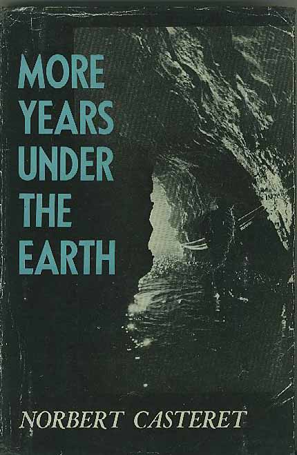 Casteret, Norbert - More Years under the Earth.