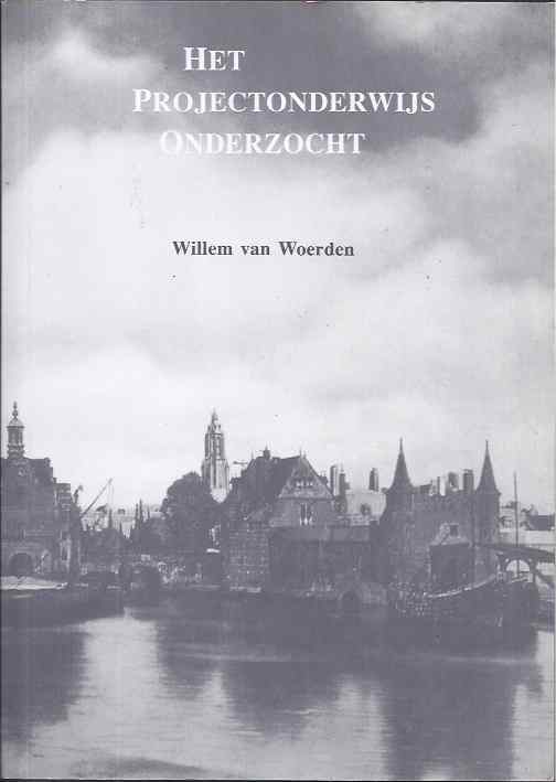 Woerden, van Willem - Het Projectonderwijs Onderzocht.