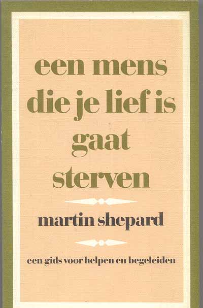 Shepard, Martin - Een mens die je lief is gaat sterven.