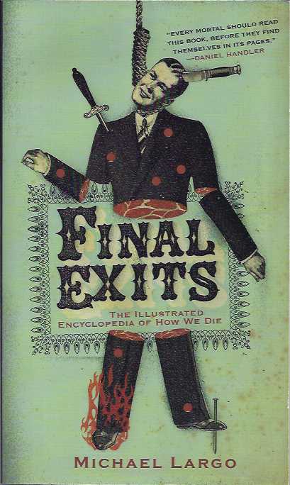Largo, Michael. - Final Exits: The Illustrated Encyclopedia of How We Die.