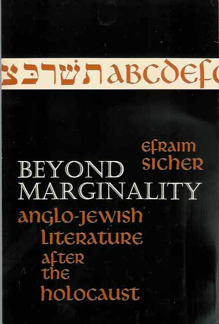 Sicher, Efraim - Beyond Marginality: Anglo-Jewish literature after the Holocaust.