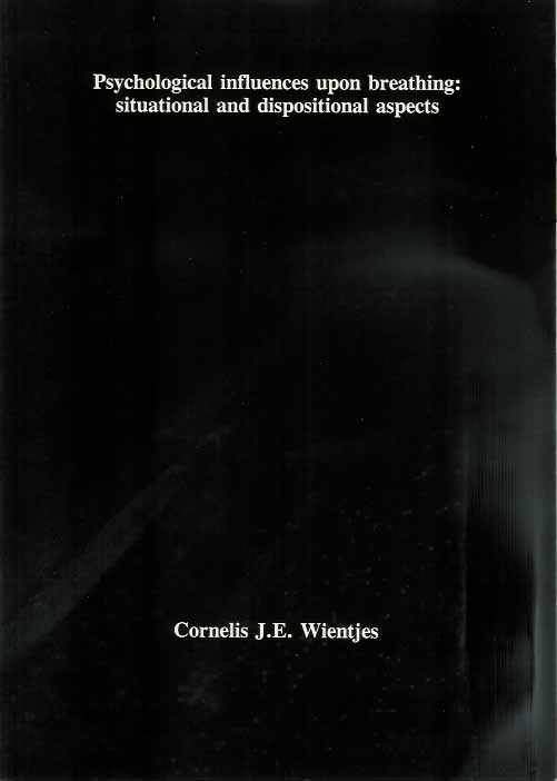 Wientjes, Cornelis J.E. - Psychological Influences upon Breathing: Situational and dispositional aspects.