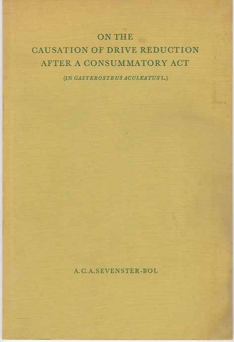 Sevenster-Bol, A.C.A - On the Causation of Drive Reduction After a Consummatory Act; (In Gasterosteus Aculeatus L.).