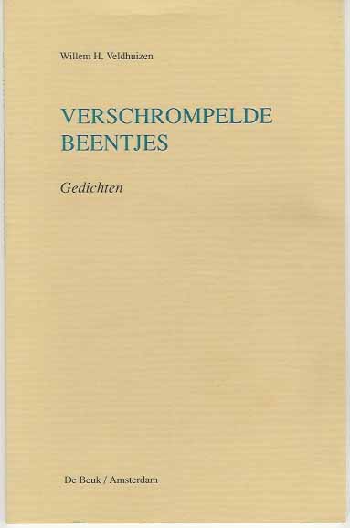 Veldhuizen, Willem, H - Verschrompelde Beentjes: Gedichten.