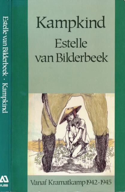 Bilderbeek, Estelle van. - Kampkind. 1942 tot 15 augustus 1945, verslag van een meisje tijdens de Japanse bezetting in het toenmalig Nederland-Indi.