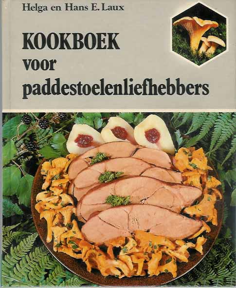 Laux, Helga en Hans E - Kookboek voor Paddestoelenliefhebbers.